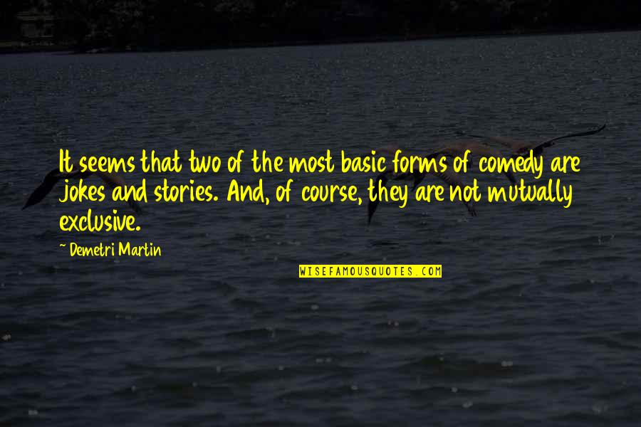 Olufemi Quotes By Demetri Martin: It seems that two of the most basic