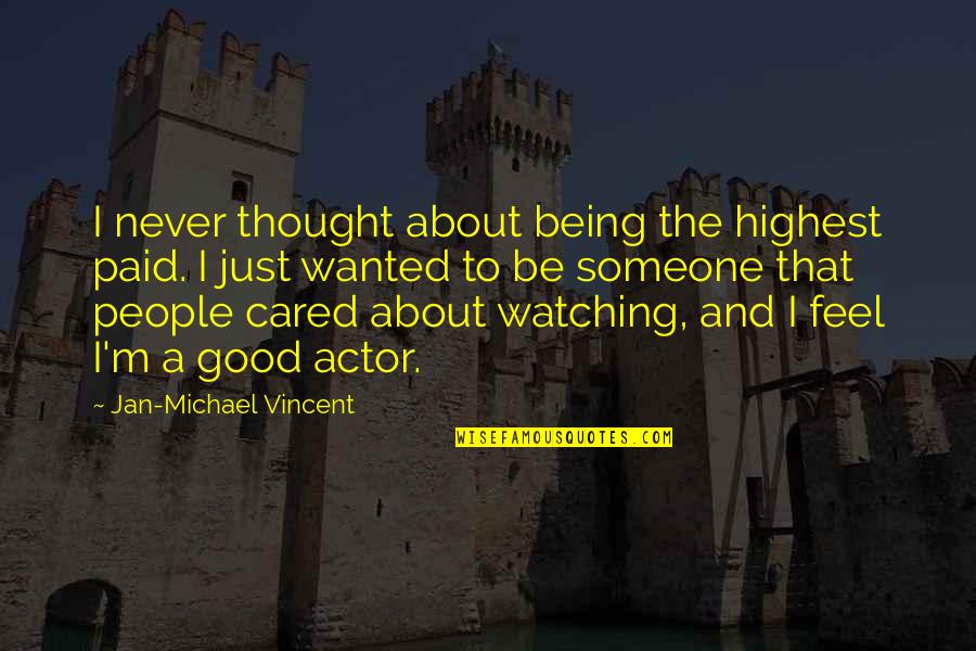 Oluwole Wayne Quotes By Jan-Michael Vincent: I never thought about being the highest paid.