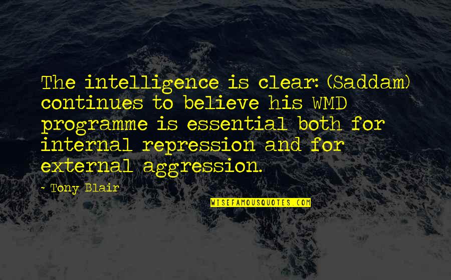 Olvidas Quotes By Tony Blair: The intelligence is clear: (Saddam) continues to believe