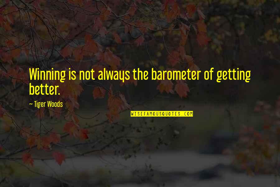 Olwell Racing Quotes By Tiger Woods: Winning is not always the barometer of getting