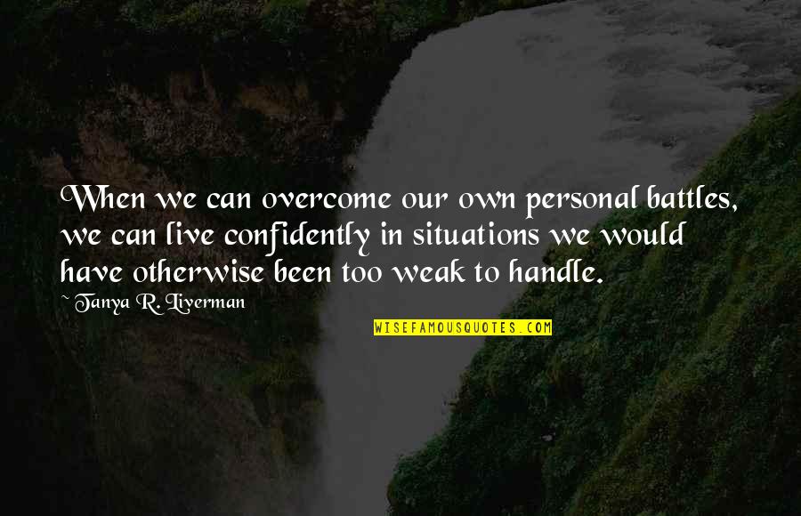 Om&m Austin Carlile Quotes By Tanya R. Liverman: When we can overcome our own personal battles,