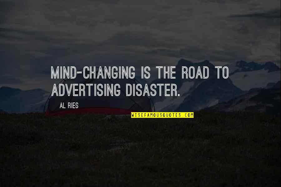 Omagiul Quotes By Al Ries: Mind-changing is the road to advertising disaster.