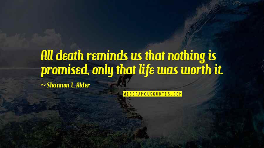 Omar Falworth Quotes By Shannon L. Alder: All death reminds us that nothing is promised,