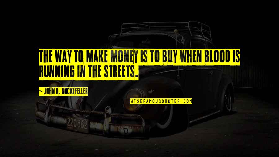 Omarr Nickerson Quotes By John D. Rockefeller: The way to make money is to buy