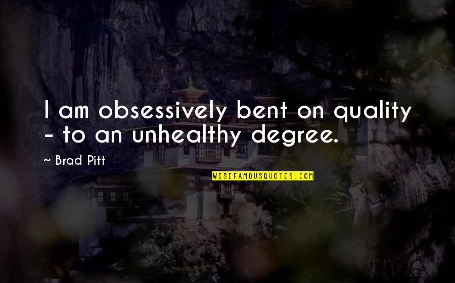 Omega Ruby Quotes By Brad Pitt: I am obsessively bent on quality - to