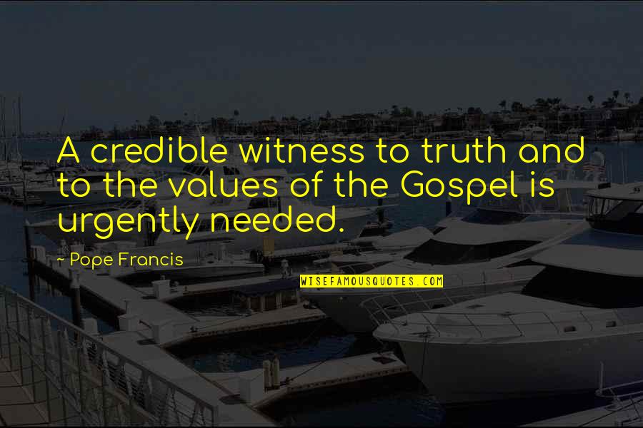 Omfgcata Quotes By Pope Francis: A credible witness to truth and to the