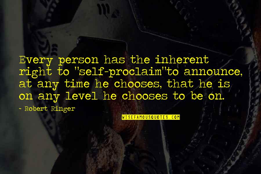 On Authority Quotes By Robert Ringer: Every person has the inherent right to "self-proclaim"to