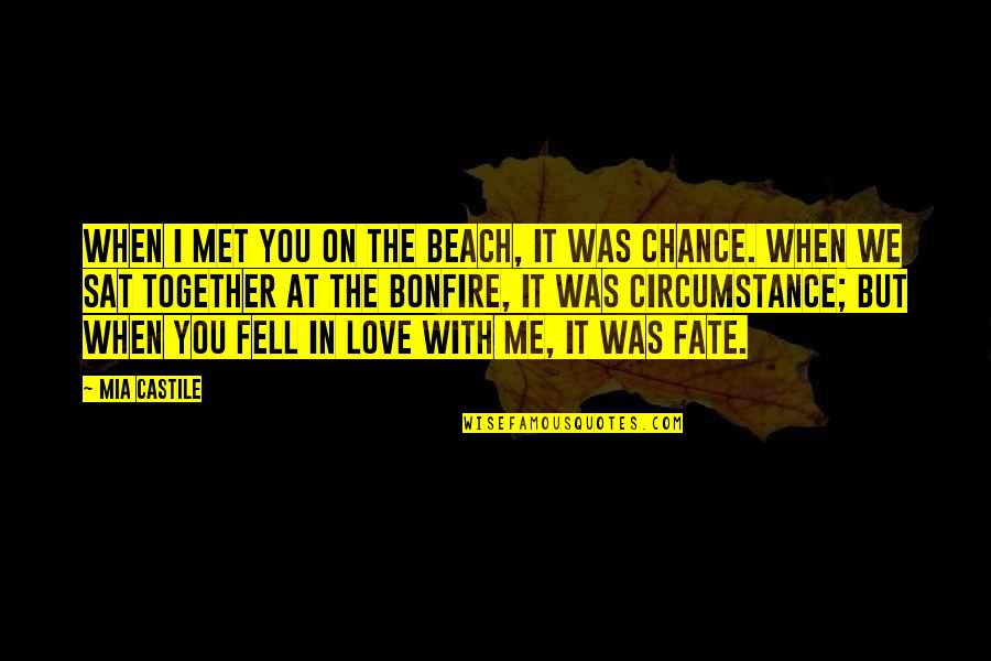 On Chance Quotes By Mia Castile: When I met you on the beach, it