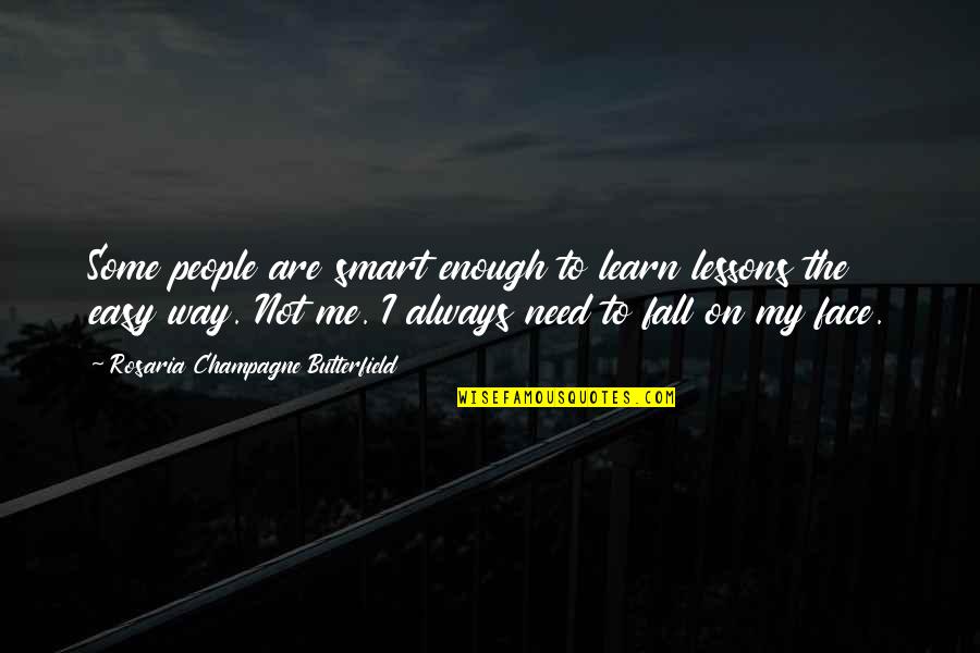 On My Way Quotes By Rosaria Champagne Butterfield: Some people are smart enough to learn lessons