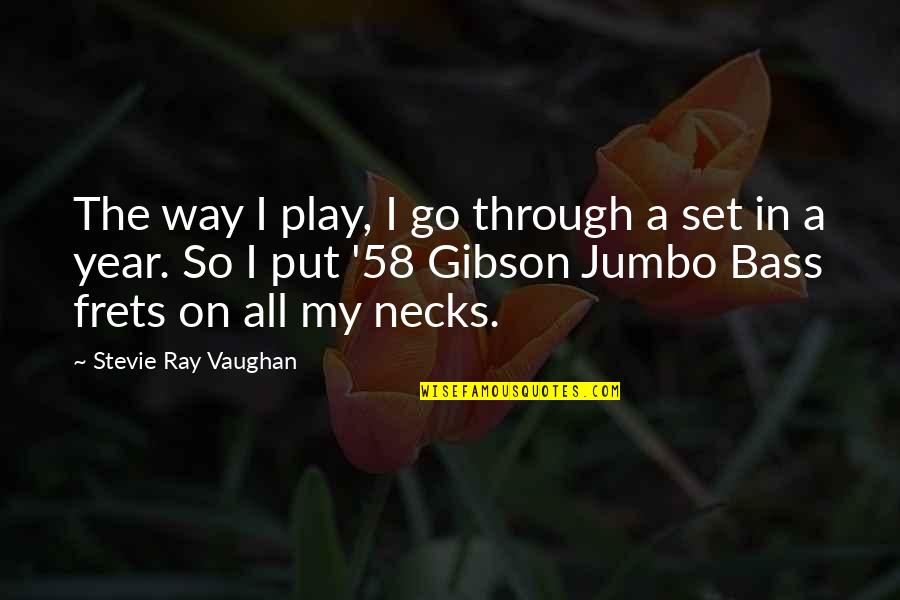 On My Way Quotes By Stevie Ray Vaughan: The way I play, I go through a