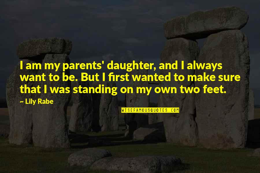 On Parents Quotes By Lily Rabe: I am my parents' daughter, and I always