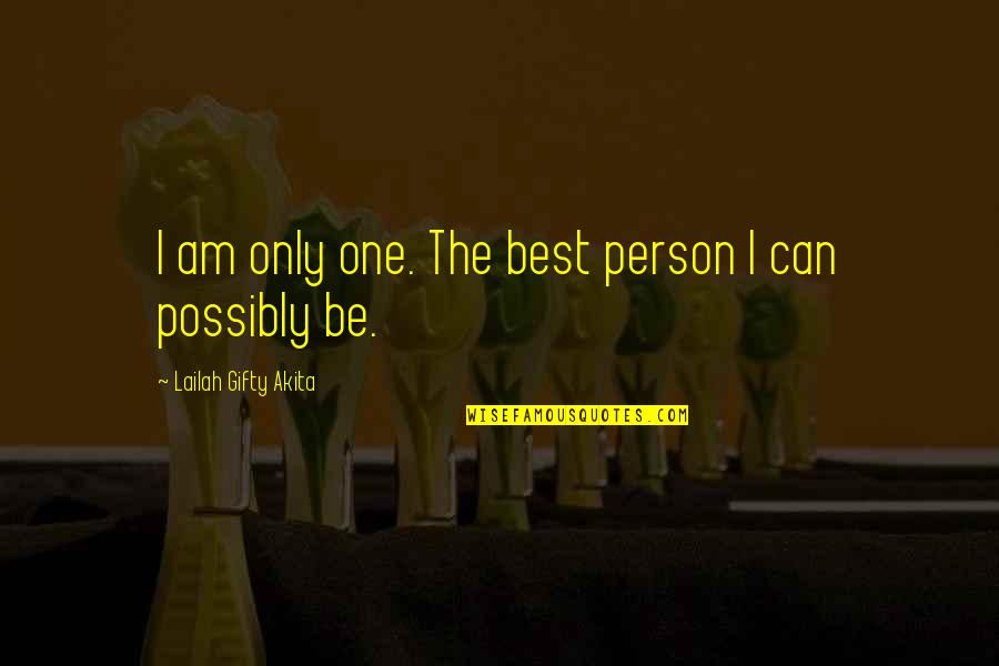 On Self Reliance Quotes By Lailah Gifty Akita: I am only one. The best person I