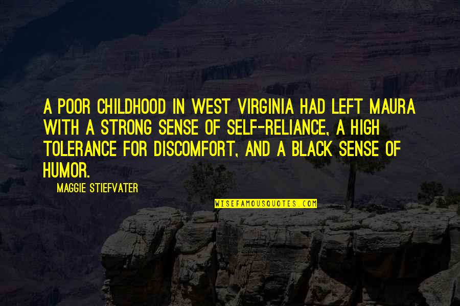 On Self Reliance Quotes By Maggie Stiefvater: A poor childhood in West Virginia had left