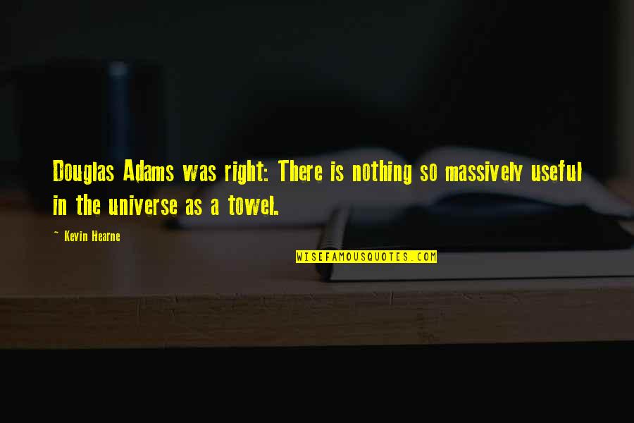 Onanista Italiano Quotes By Kevin Hearne: Douglas Adams was right: There is nothing so