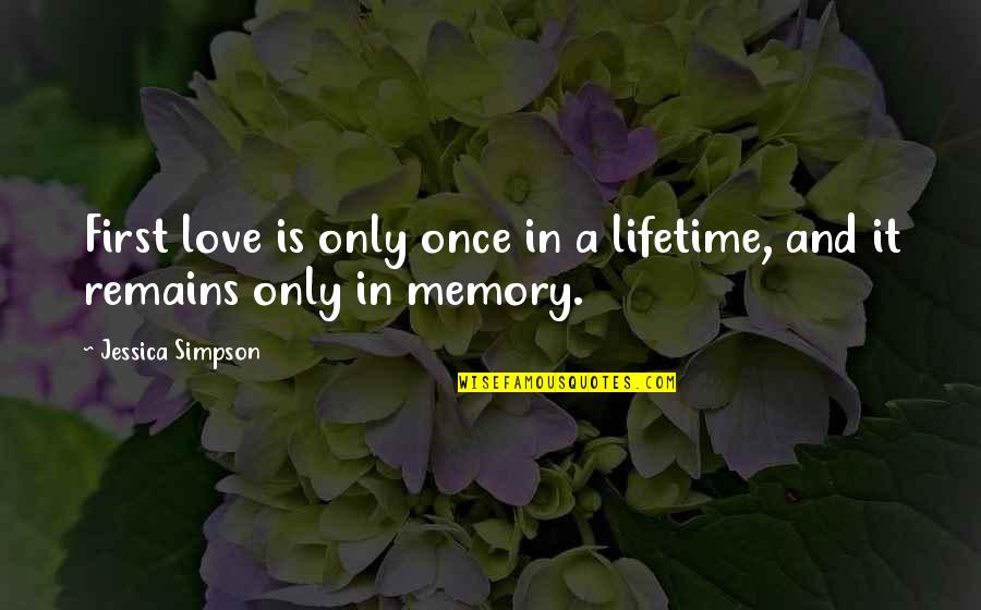 Once A Lifetime Quotes By Jessica Simpson: First love is only once in a lifetime,