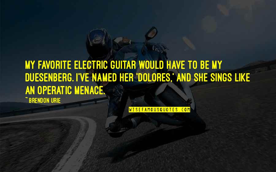 Once Bitten Twice Shy Similar Quotes By Brendon Urie: My favorite electric guitar would have to be