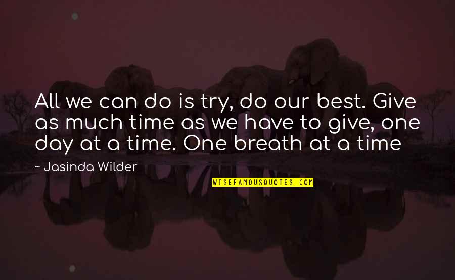 One Can Only Try Quotes By Jasinda Wilder: All we can do is try, do our