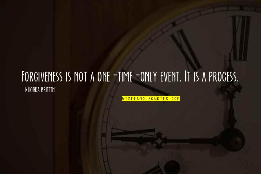 One Caring Quotes By Rhonda Britten: Forgiveness is not a one-time-only event. It is