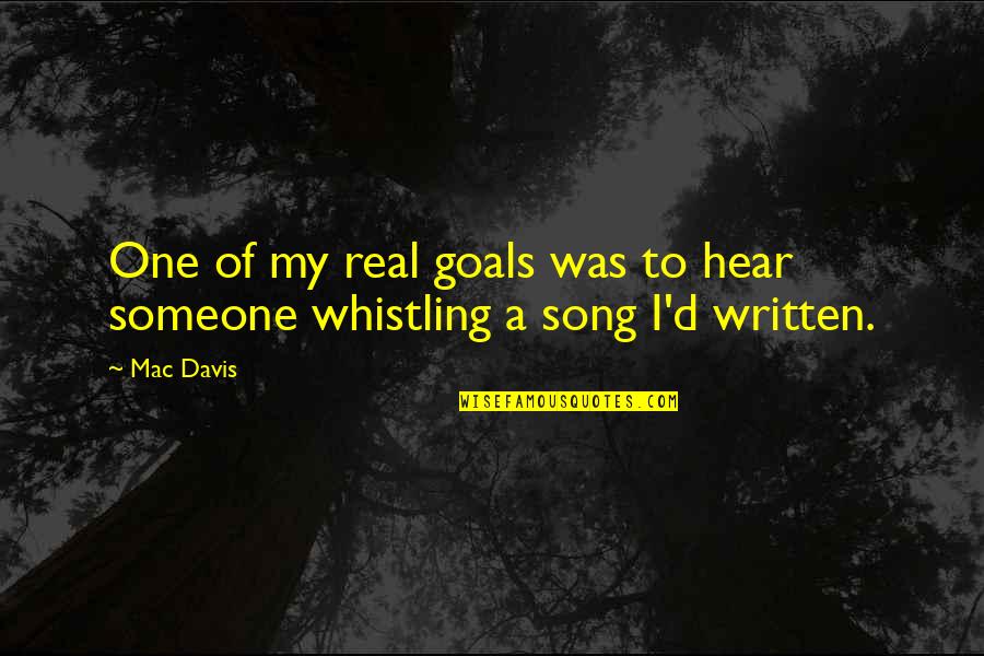 One D Song Quotes By Mac Davis: One of my real goals was to hear