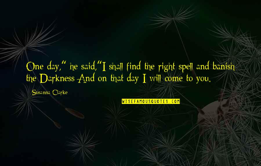 One Day For Sure Quotes By Susanna Clarke: One day," he said,"I shall find the right