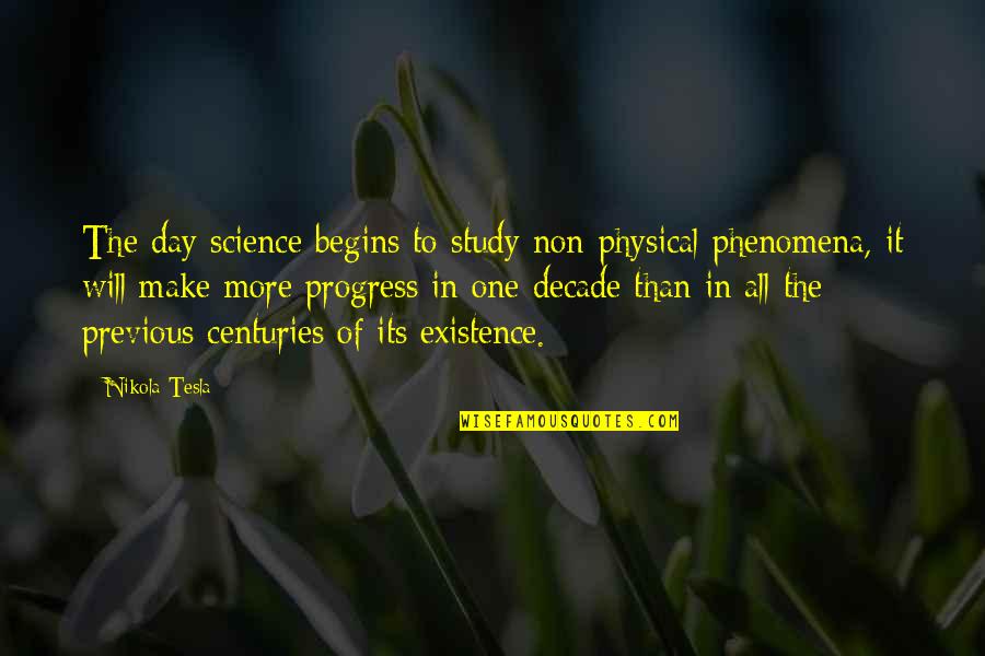 One Day It Will Be Ok Quotes By Nikola Tesla: The day science begins to study non-physical phenomena,