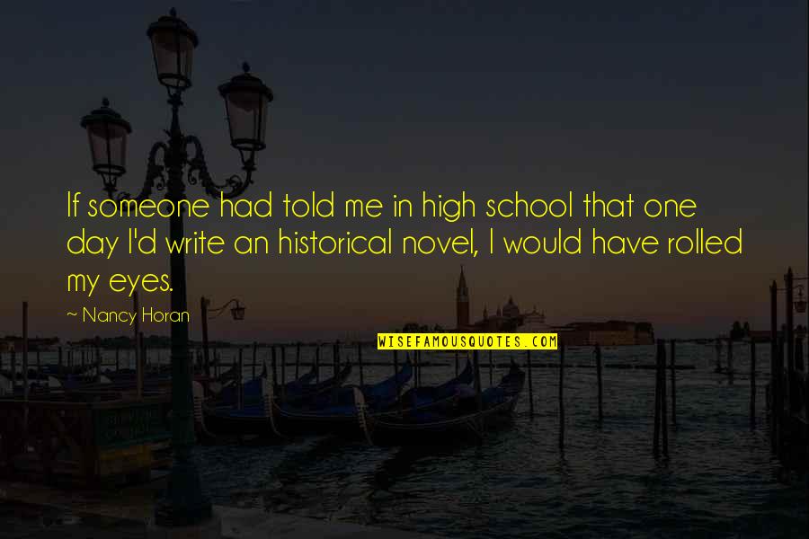 One Day School Quotes By Nancy Horan: If someone had told me in high school