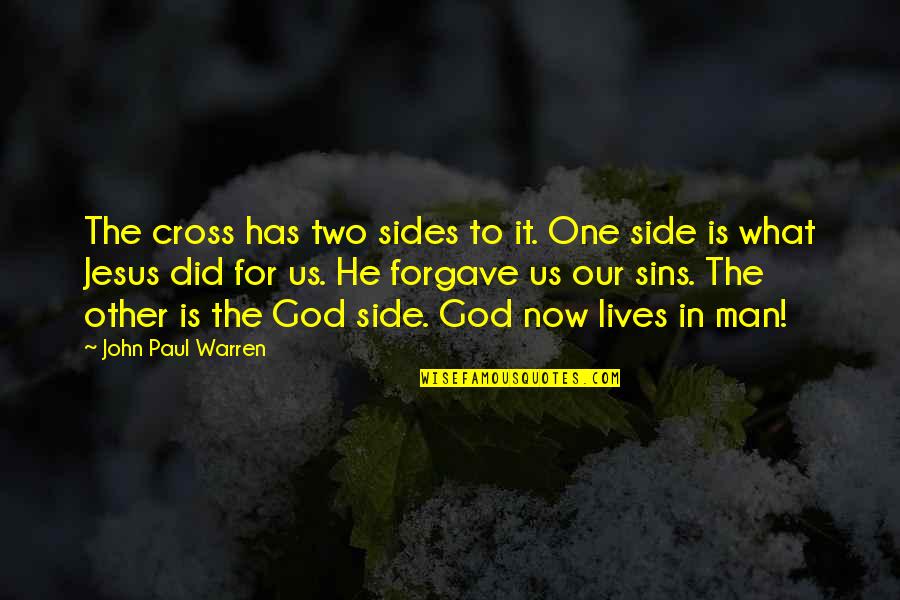 One God Quotes By John Paul Warren: The cross has two sides to it. One