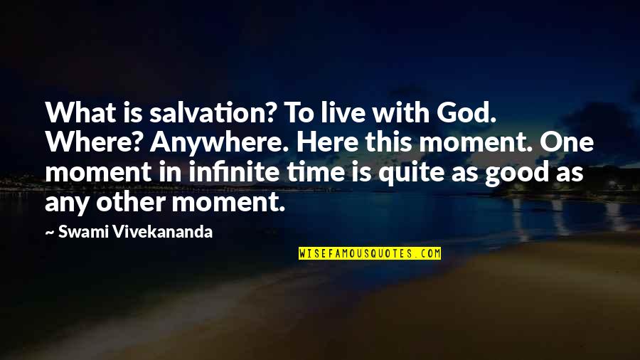 One God Quotes By Swami Vivekananda: What is salvation? To live with God. Where?