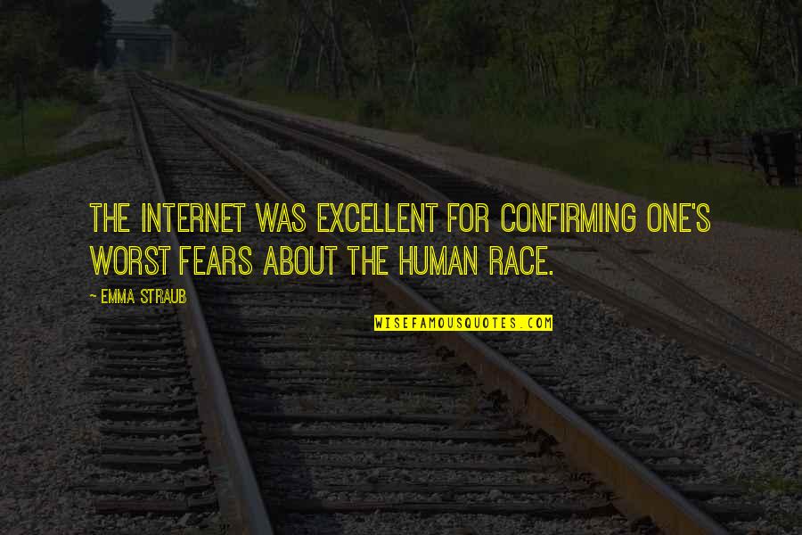 One Human Race Quotes By Emma Straub: The Internet was excellent for confirming one's worst