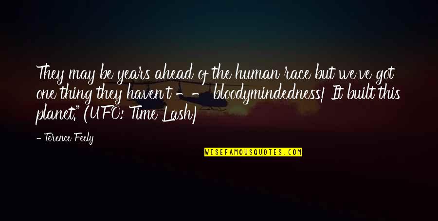 One Human Race Quotes By Terence Feely: They may be years ahead of the human