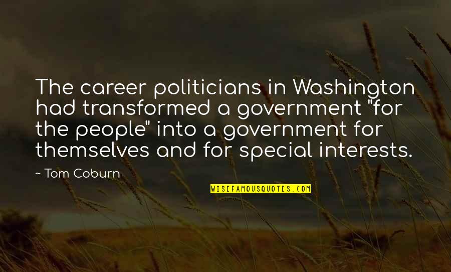 One Line Zen Quotes By Tom Coburn: The career politicians in Washington had transformed a