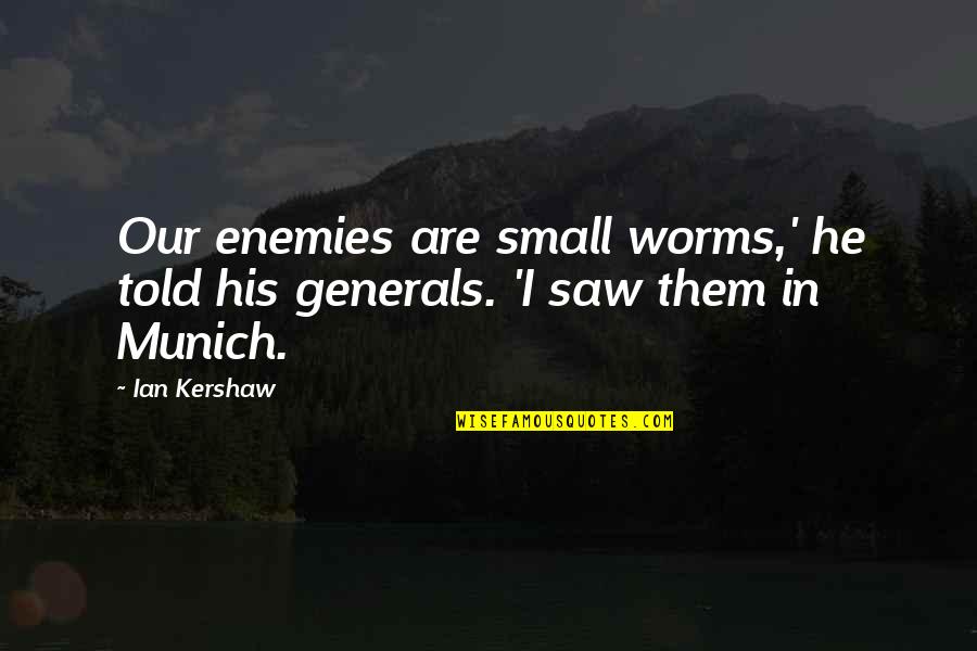 One Liner Christmas Quotes By Ian Kershaw: Our enemies are small worms,' he told his