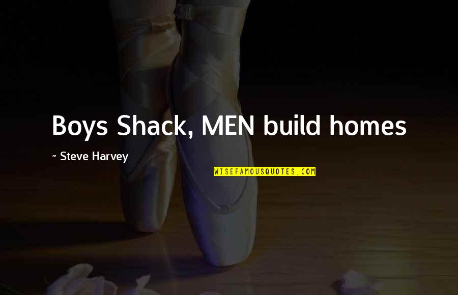 One Liner Hindi Movie Quotes By Steve Harvey: Boys Shack, MEN build homes