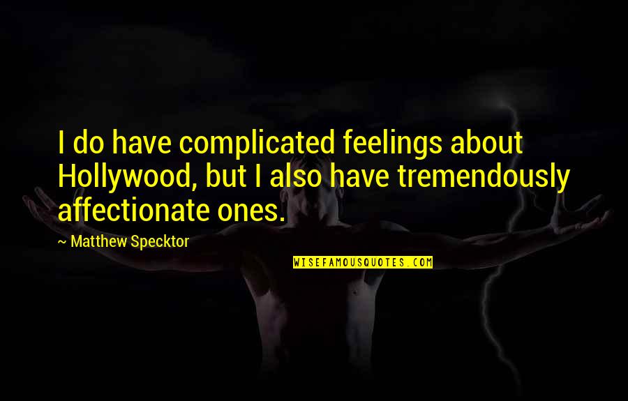 One Liner Hindi Quotes By Matthew Specktor: I do have complicated feelings about Hollywood, but