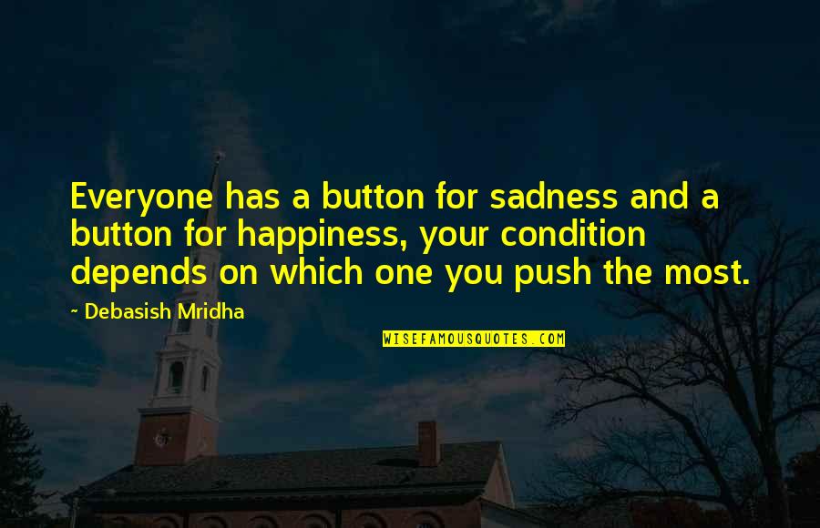 One Love One Life Quotes By Debasish Mridha: Everyone has a button for sadness and a