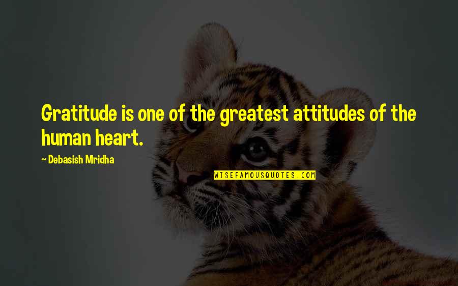 One Love One Life Quotes By Debasish Mridha: Gratitude is one of the greatest attitudes of