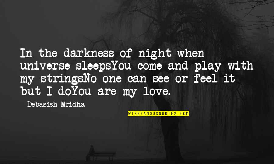 One Love One Life Quotes By Debasish Mridha: In the darkness of night when universe sleepsYou