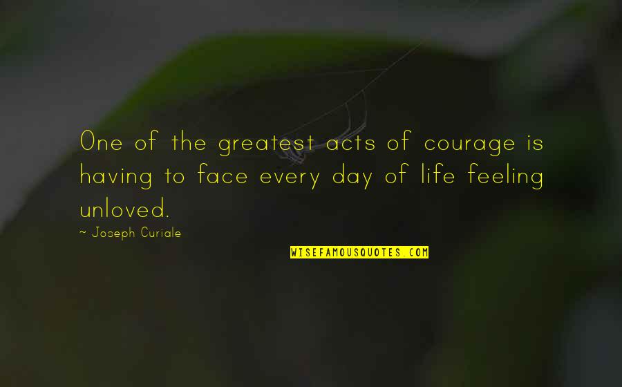 One Love One Life Quotes By Joseph Curiale: One of the greatest acts of courage is