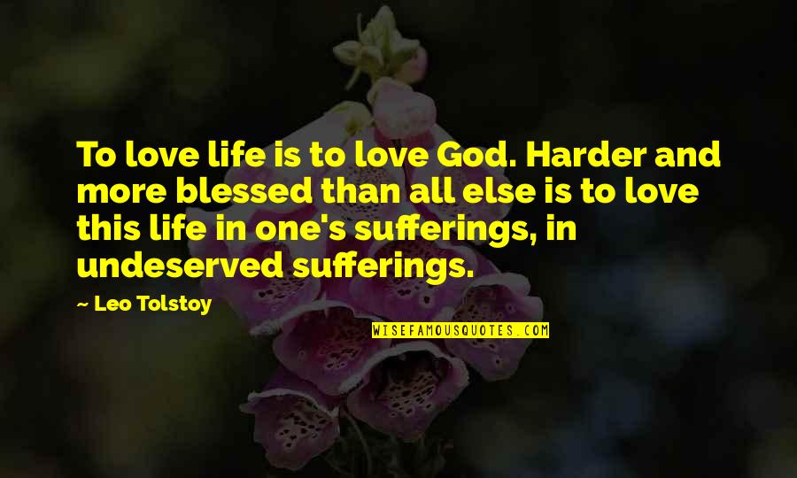 One Love One Life Quotes By Leo Tolstoy: To love life is to love God. Harder