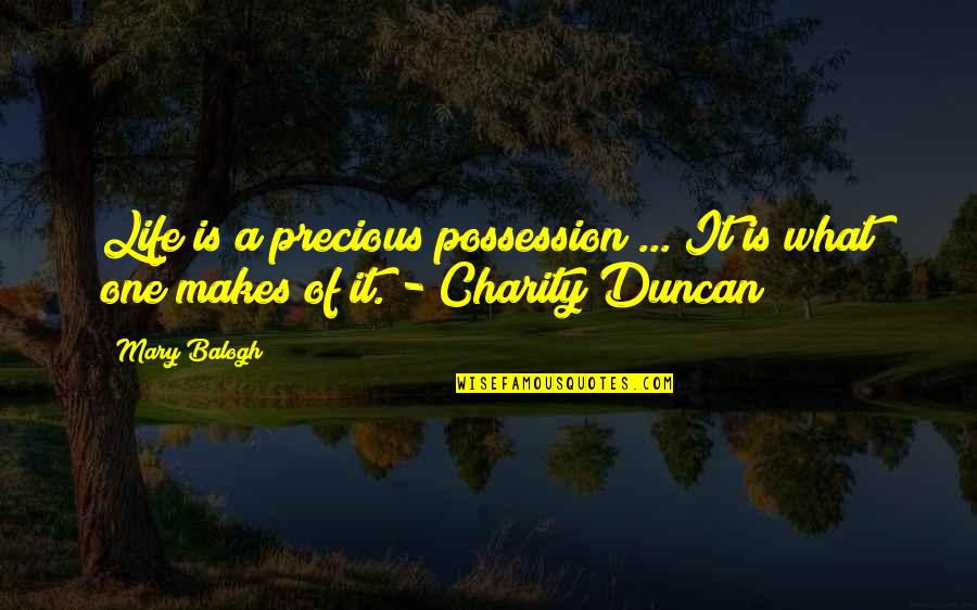 One Love One Life Quotes By Mary Balogh: Life is a precious possession ... It is