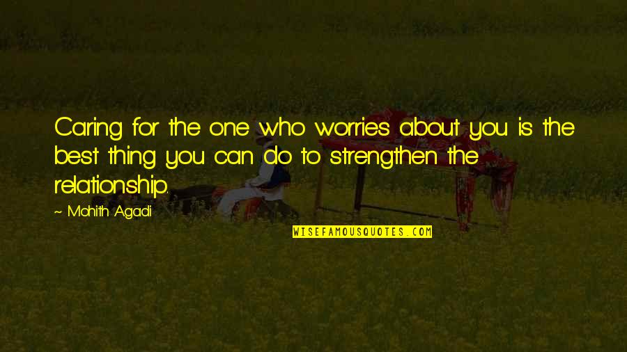 One Love One Life Quotes By Mohith Agadi: Caring for the one who worries about you