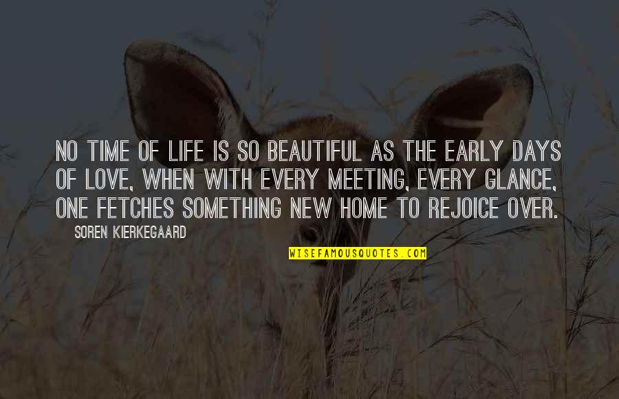 One Love One Life Quotes By Soren Kierkegaard: No time of life is so beautiful as