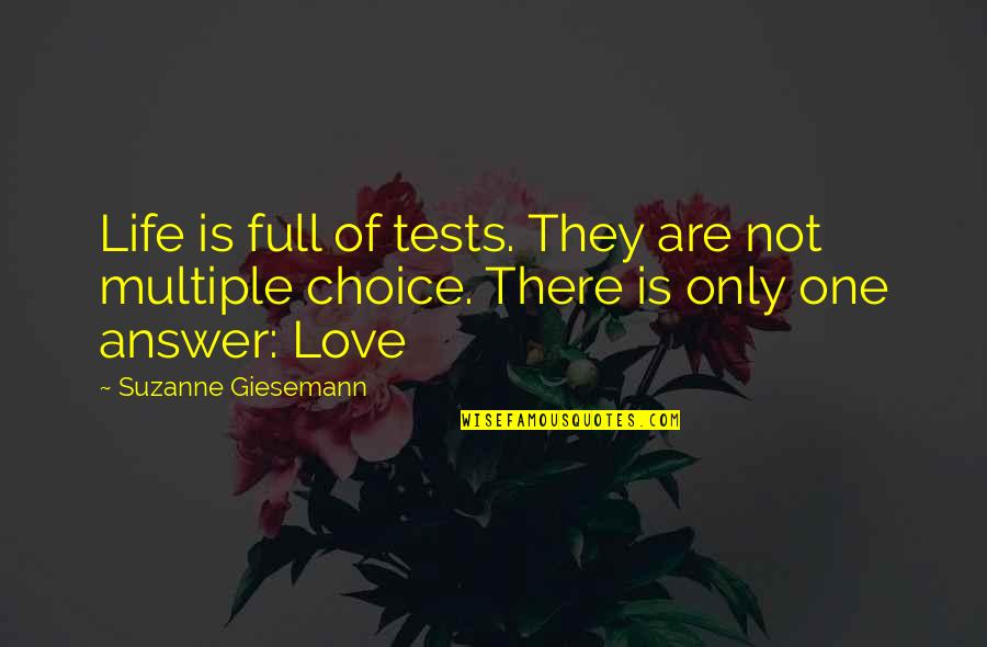 One Love One Life Quotes By Suzanne Giesemann: Life is full of tests. They are not
