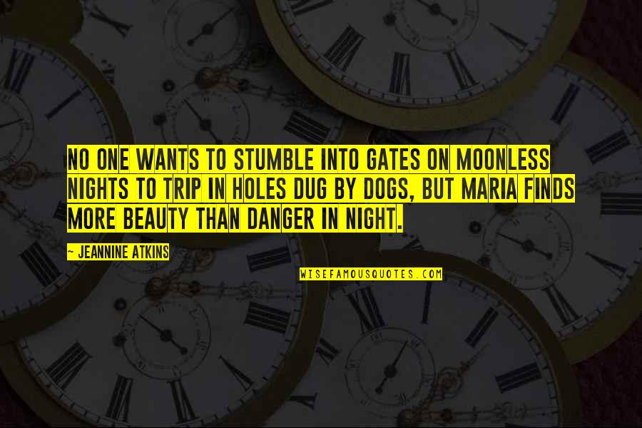 One Night More Quotes By Jeannine Atkins: No one wants to stumble into gates on