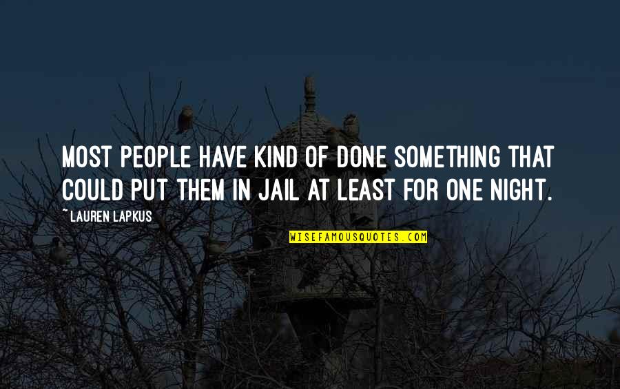 One Night More Quotes By Lauren Lapkus: Most people have kind of done something that