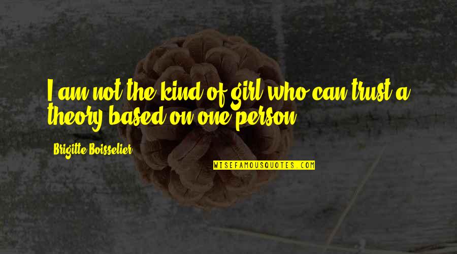 One Of A Kind Person Quotes By Brigitte Boisselier: I am not the kind of girl who