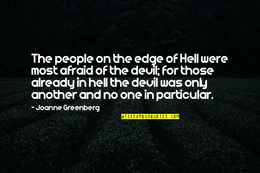 One Of Those People Quotes By Joanne Greenberg: The people on the edge of Hell were