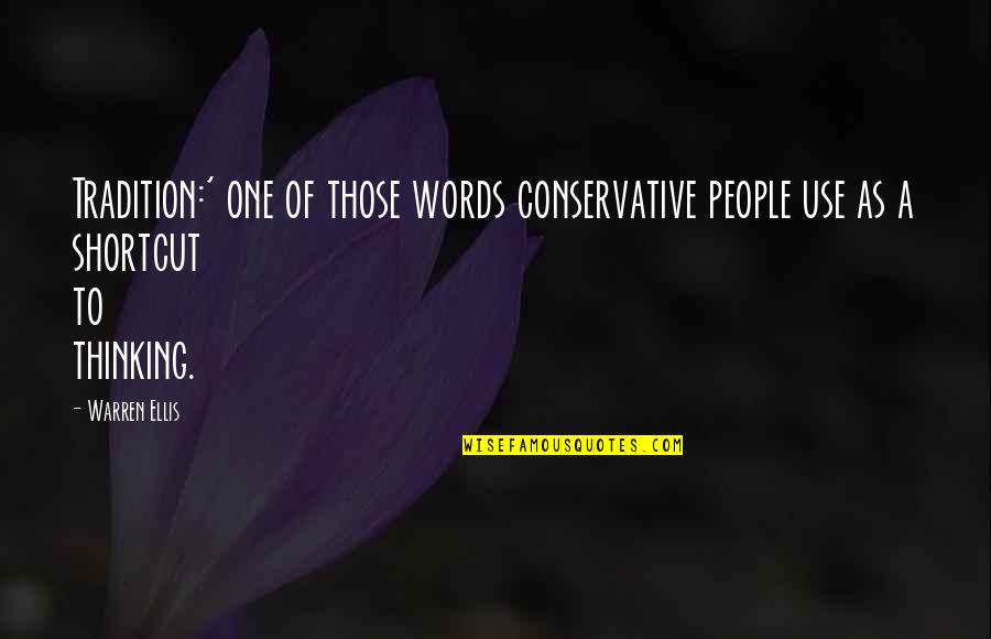 One Of Those People Quotes By Warren Ellis: Tradition:' one of those words conservative people use