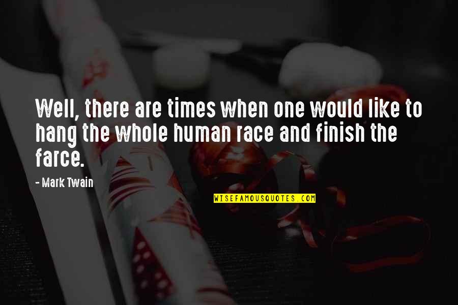 One Race The Human Race Quotes By Mark Twain: Well, there are times when one would like