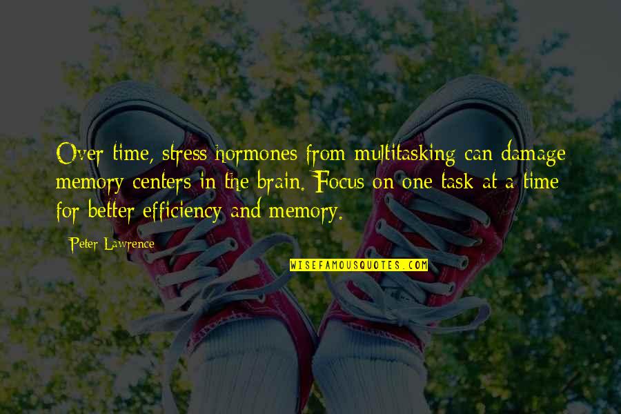 One Task At A Time Quotes By Peter Lawrence: Over time, stress hormones from multitasking can damage